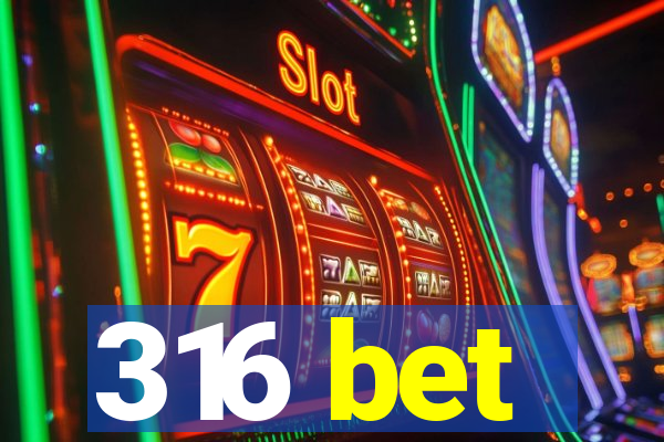 316 bet